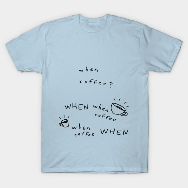 WHEN COFFEE??? T-Shirt by Tegan Phillips Comics